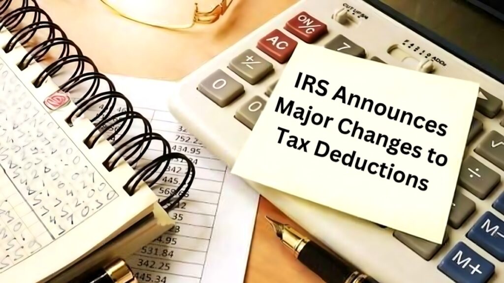 IRS Announces Major Changes to Tax Deductions Under New Federal Law